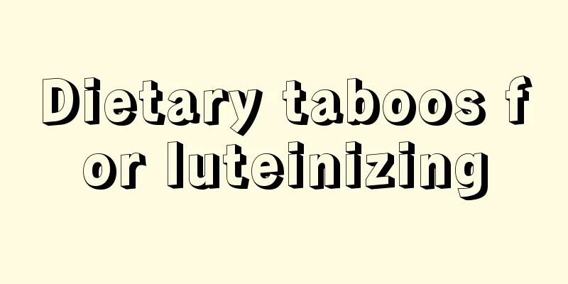 Dietary taboos for luteinizing