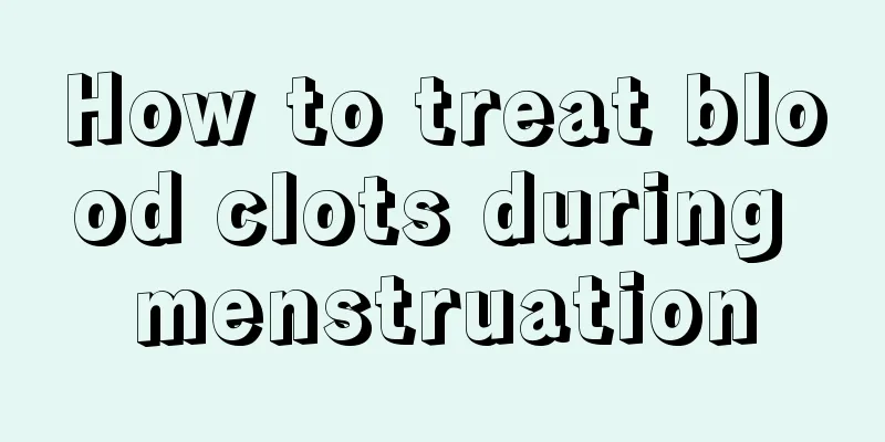 How to treat blood clots during menstruation