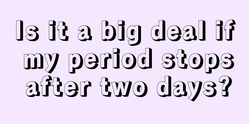 Is it a big deal if my period stops after two days?