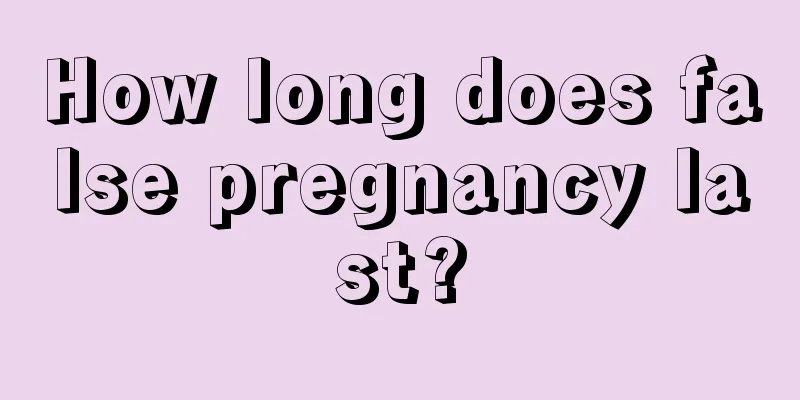 How long does false pregnancy last?