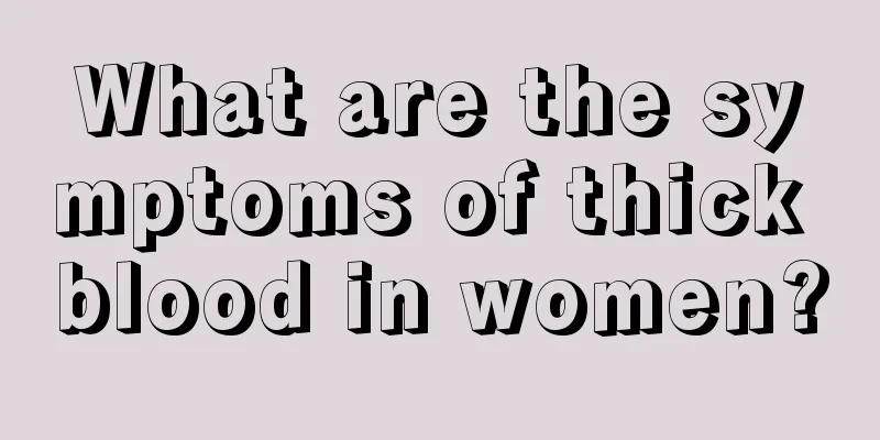 What are the symptoms of thick blood in women?