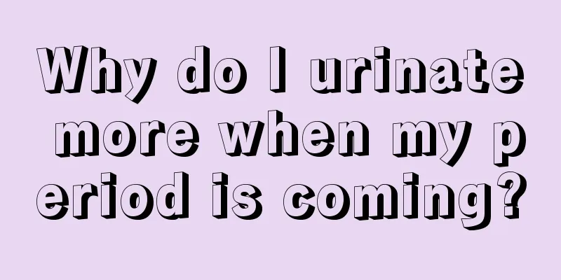 Why do I urinate more when my period is coming?