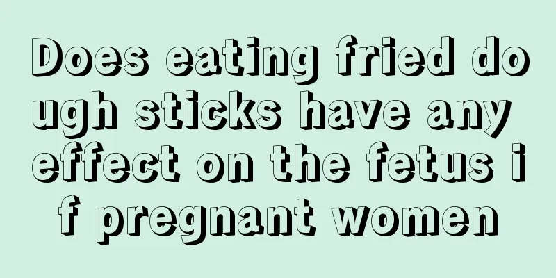 Does eating fried dough sticks have any effect on the fetus if pregnant women