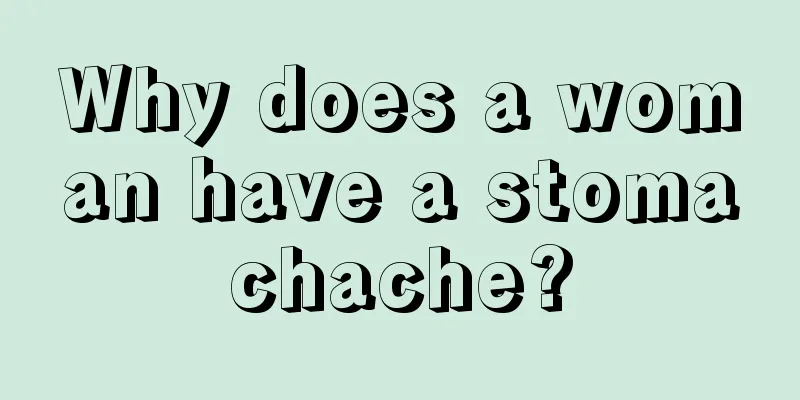 Why does a woman have a stomachache?