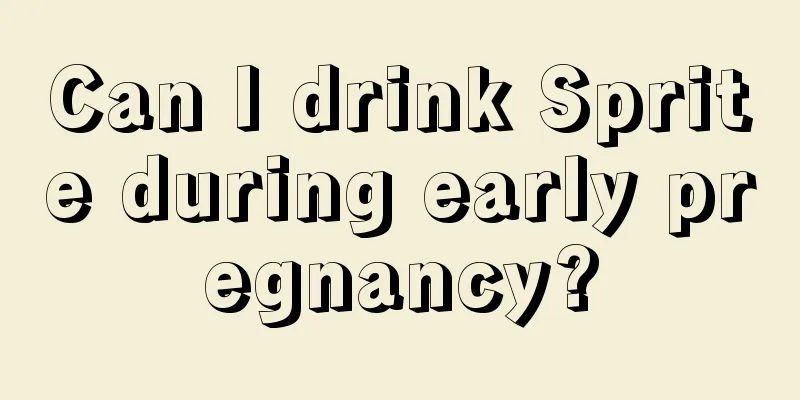 Can I drink Sprite during early pregnancy?