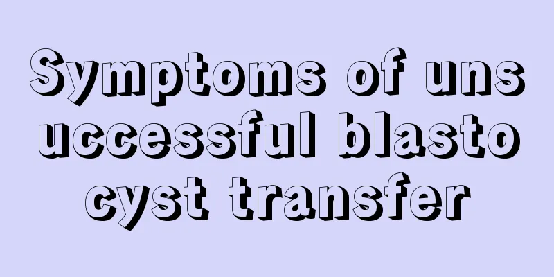 Symptoms of unsuccessful blastocyst transfer