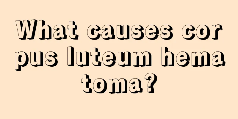 What causes corpus luteum hematoma?