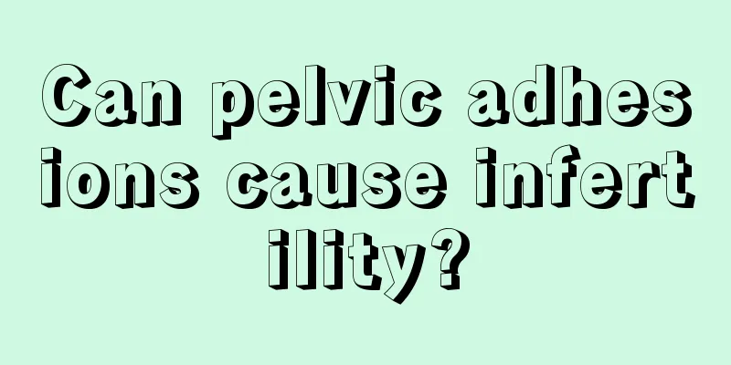 Can pelvic adhesions cause infertility?