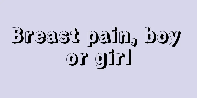 Breast pain, boy or girl