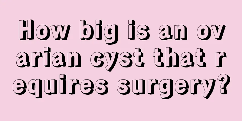 How big is an ovarian cyst that requires surgery?