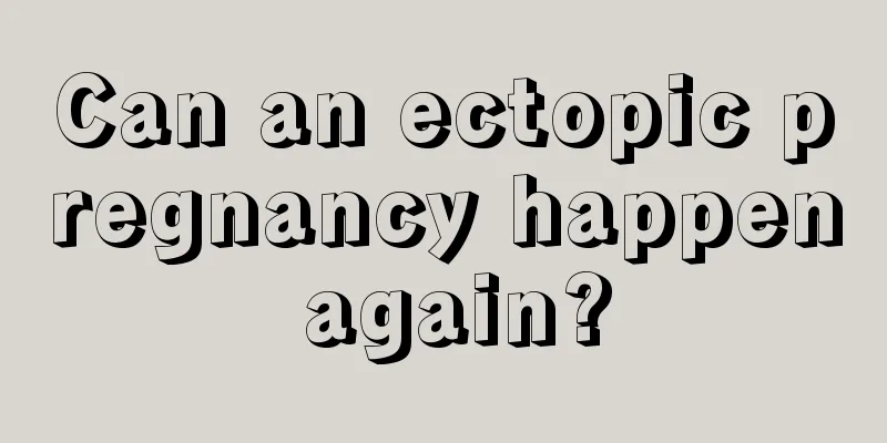 Can an ectopic pregnancy happen again?