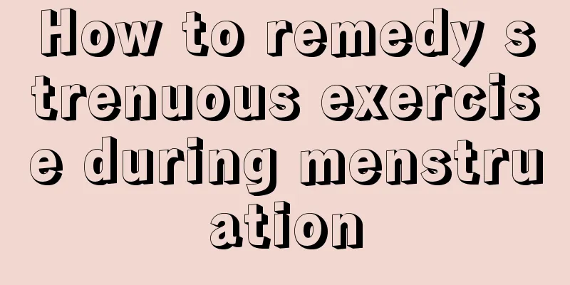 How to remedy strenuous exercise during menstruation