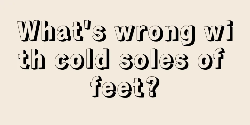 What's wrong with cold soles of feet?