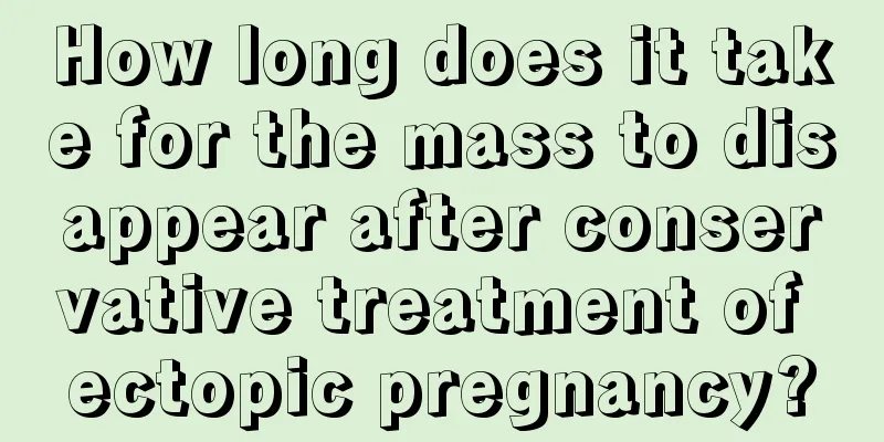 How long does it take for the mass to disappear after conservative treatment of ectopic pregnancy?