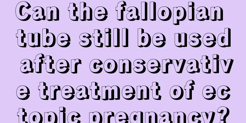 Can the fallopian tube still be used after conservative treatment of ectopic pregnancy?