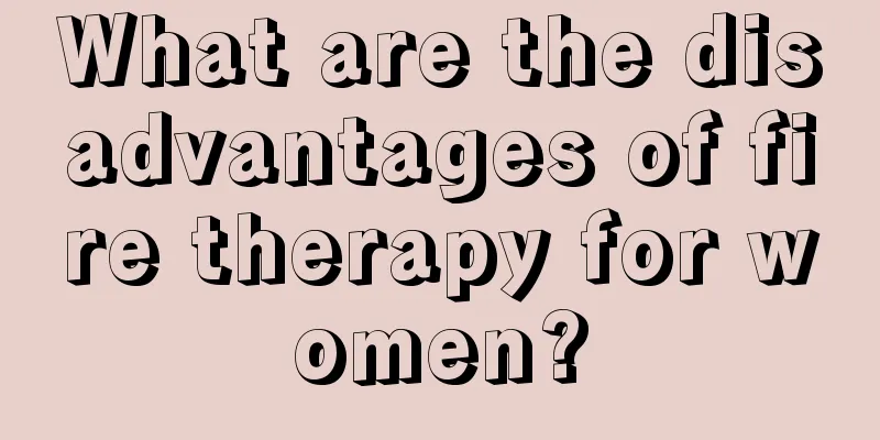 What are the disadvantages of fire therapy for women?