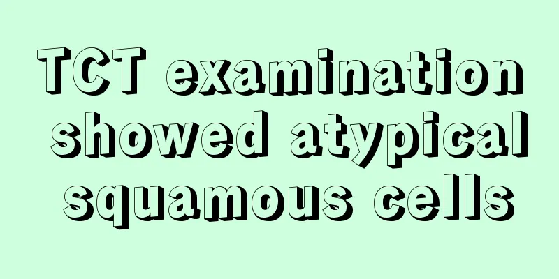 TCT examination showed atypical squamous cells