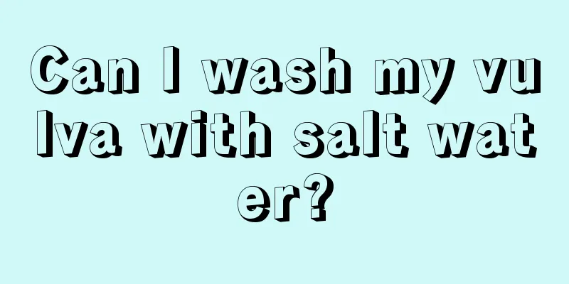 Can I wash my vulva with salt water?