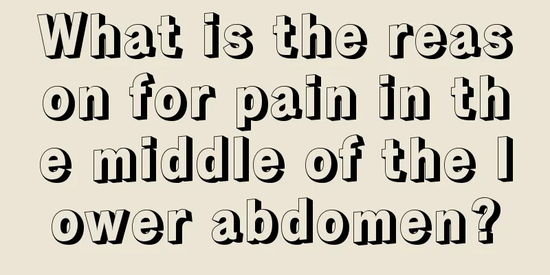 What is the reason for pain in the middle of the lower abdomen?