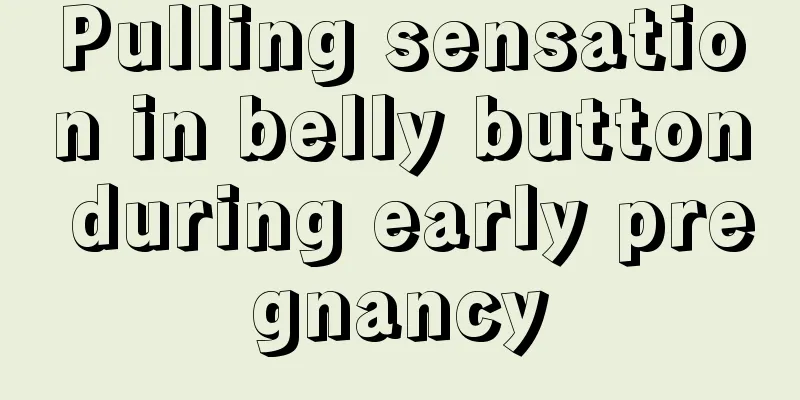 Pulling sensation in belly button during early pregnancy