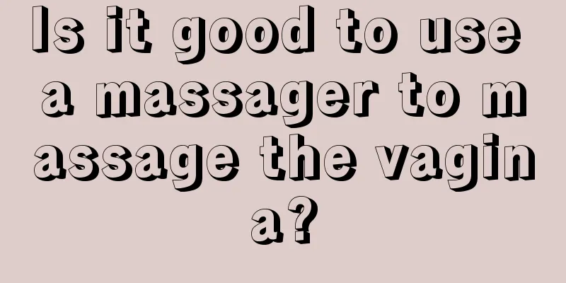 Is it good to use a massager to massage the vagina?