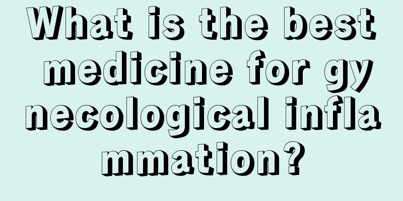 What is the best medicine for gynecological inflammation?