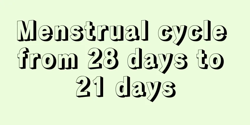 Menstrual cycle from 28 days to 21 days