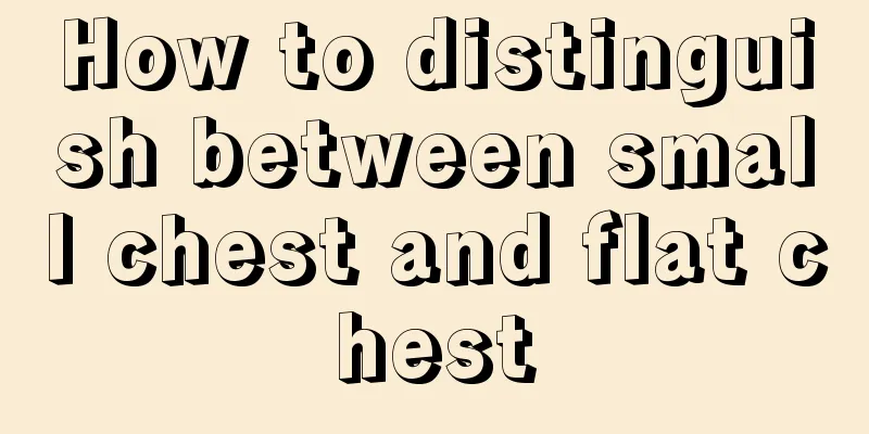 How to distinguish between small chest and flat chest