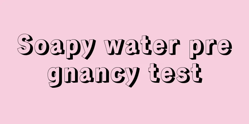 Soapy water pregnancy test