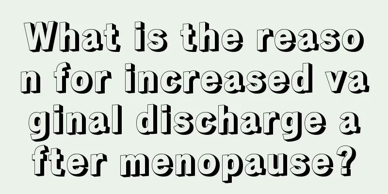 What is the reason for increased vaginal discharge after menopause?