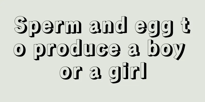 Sperm and egg to produce a boy or a girl