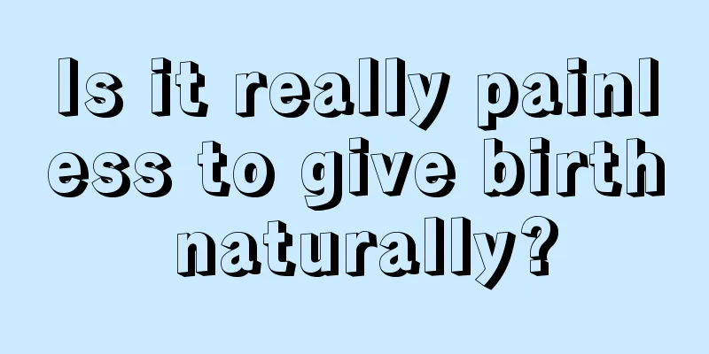 Is it really painless to give birth naturally?