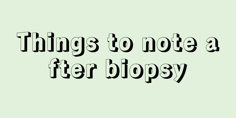 Things to note after biopsy