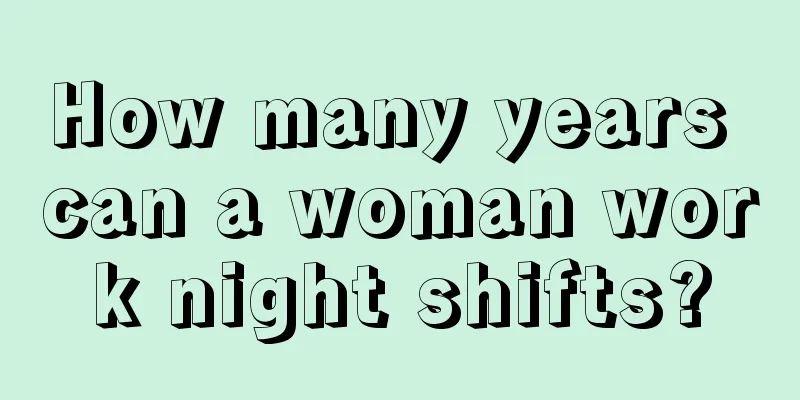 How many years can a woman work night shifts?