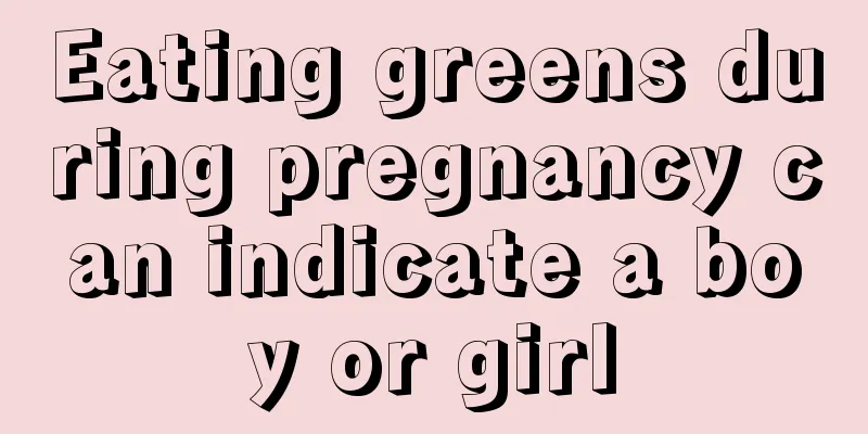 Eating greens during pregnancy can indicate a boy or girl