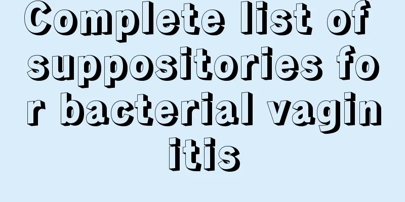 Complete list of suppositories for bacterial vaginitis