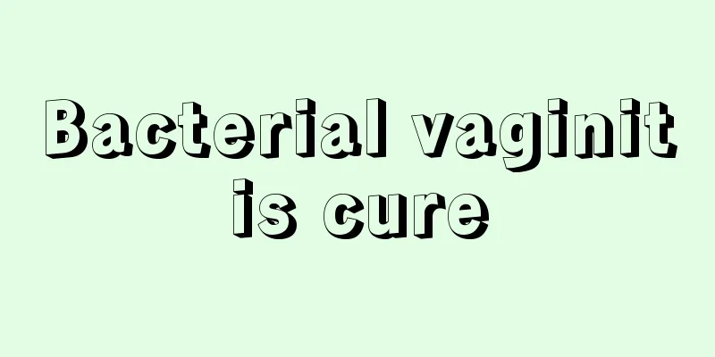 Bacterial vaginitis cure