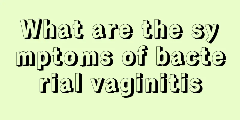 What are the symptoms of bacterial vaginitis