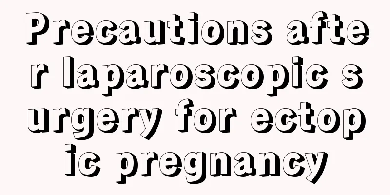 Precautions after laparoscopic surgery for ectopic pregnancy