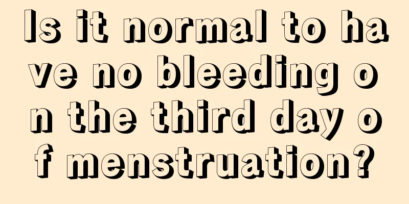 Is it normal to have no bleeding on the third day of menstruation?