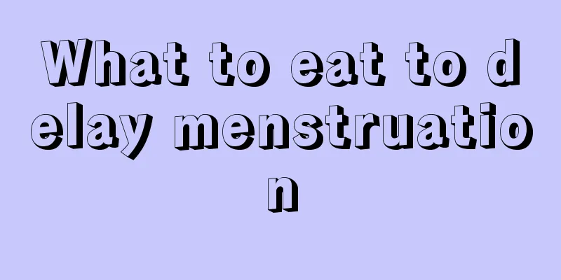 What to eat to delay menstruation