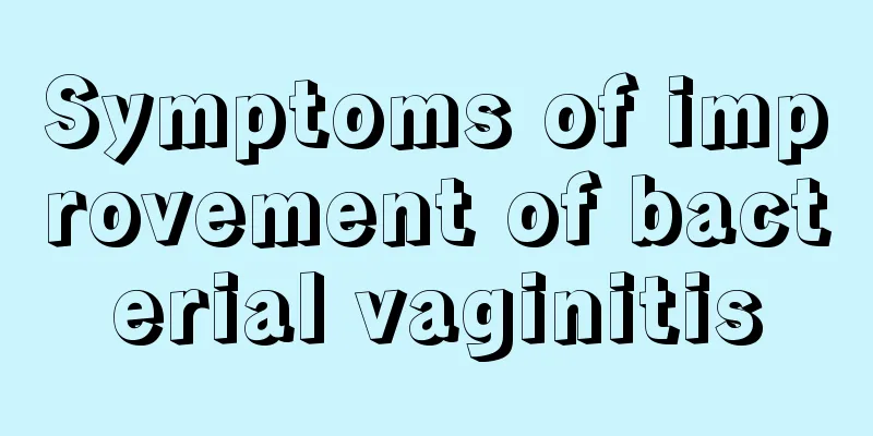 Symptoms of improvement of bacterial vaginitis