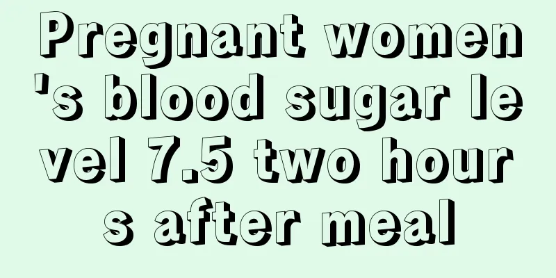 Pregnant women's blood sugar level 7.5 two hours after meal