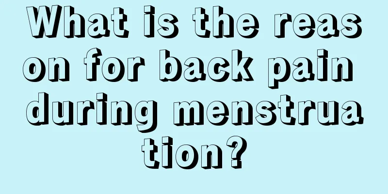 What is the reason for back pain during menstruation?