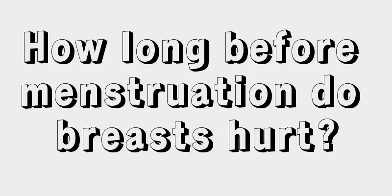 How long before menstruation do breasts hurt?