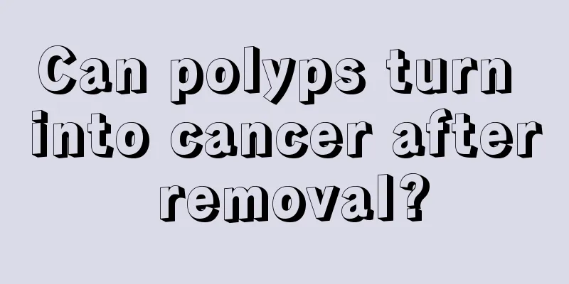 Can polyps turn into cancer after removal?