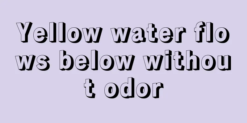 Yellow water flows below without odor