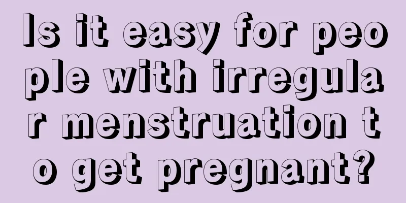 Is it easy for people with irregular menstruation to get pregnant?