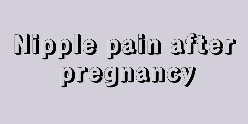 Nipple pain after pregnancy