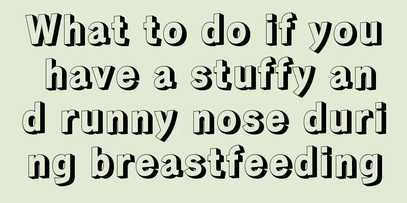 What to do if you have a stuffy and runny nose during breastfeeding